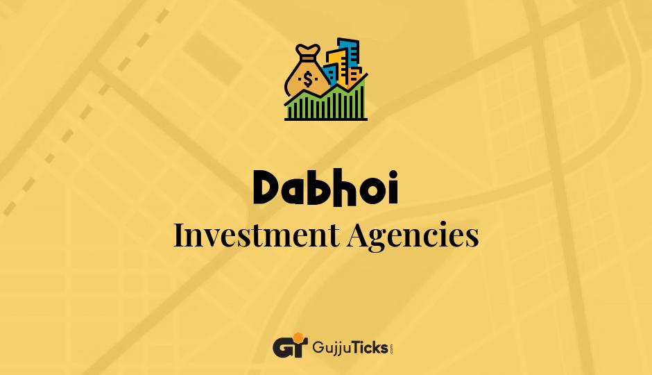 Investment Agencies in Dabhoi
