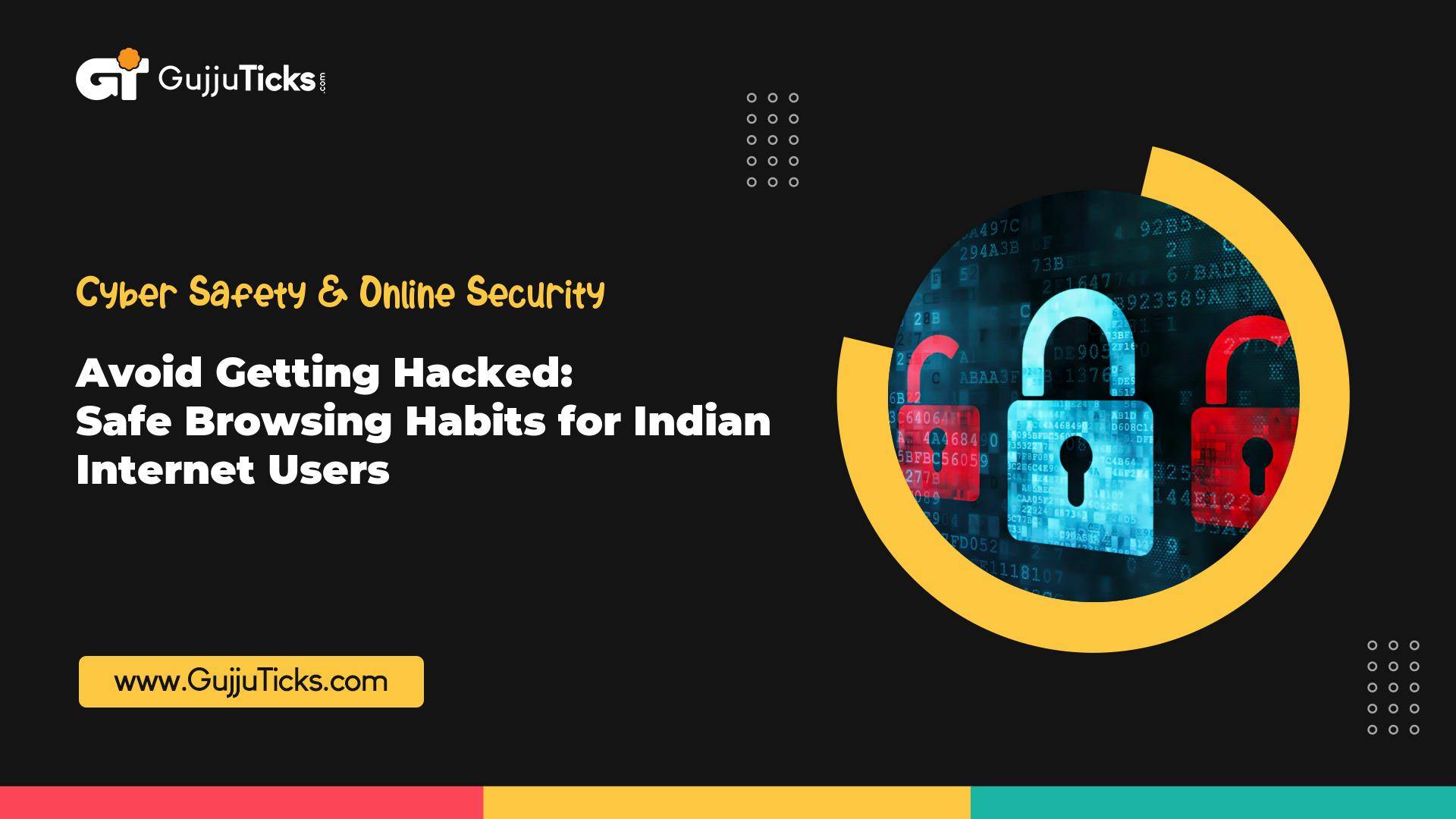 Avoid Getting Hacked: Safe Browsing Habits for Indian Internet Users Image