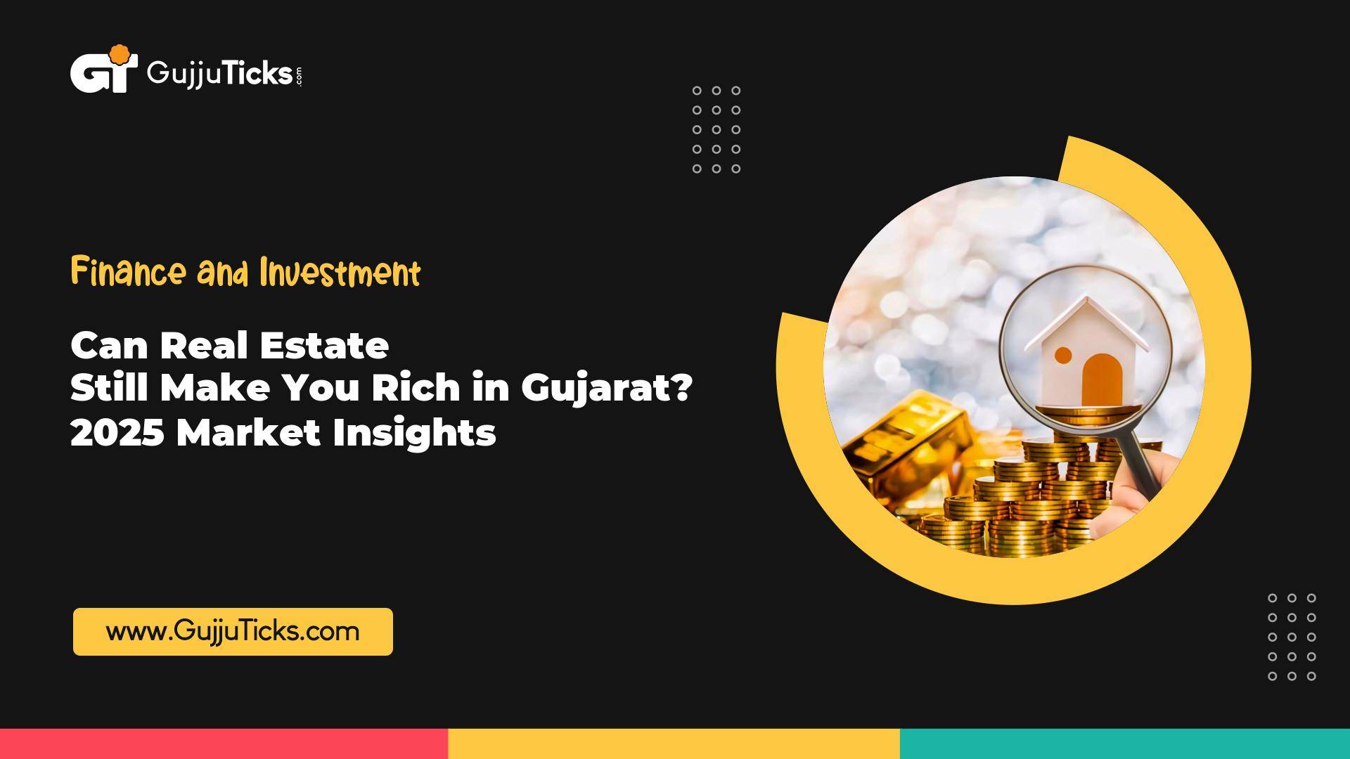 Can Real Estate Still Make You Rich in Gujarat? 2025 Market Insights Image