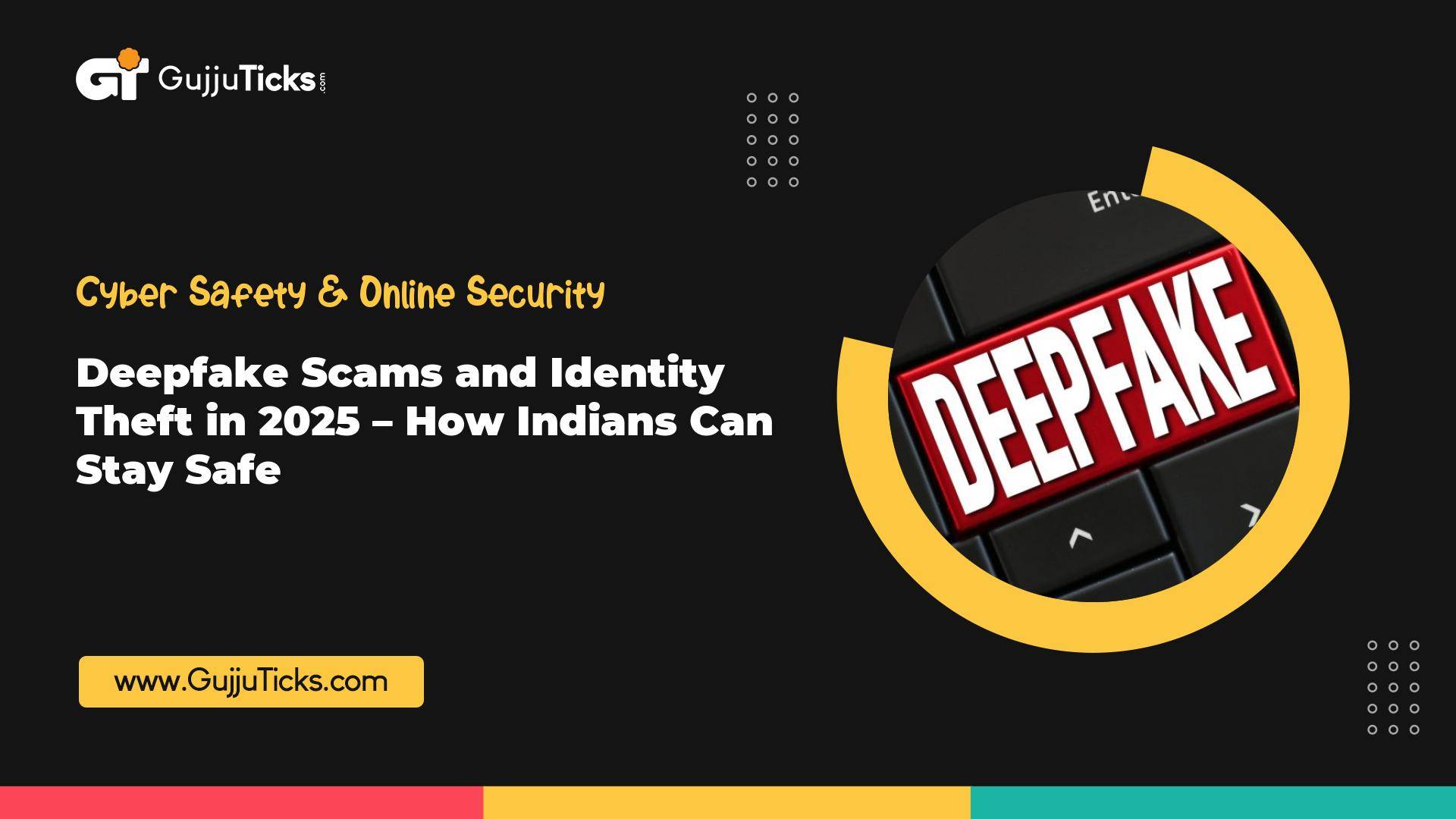 Deepfake Scams and Identity Theft in 2025 – How Indians Can Stay Safe Image