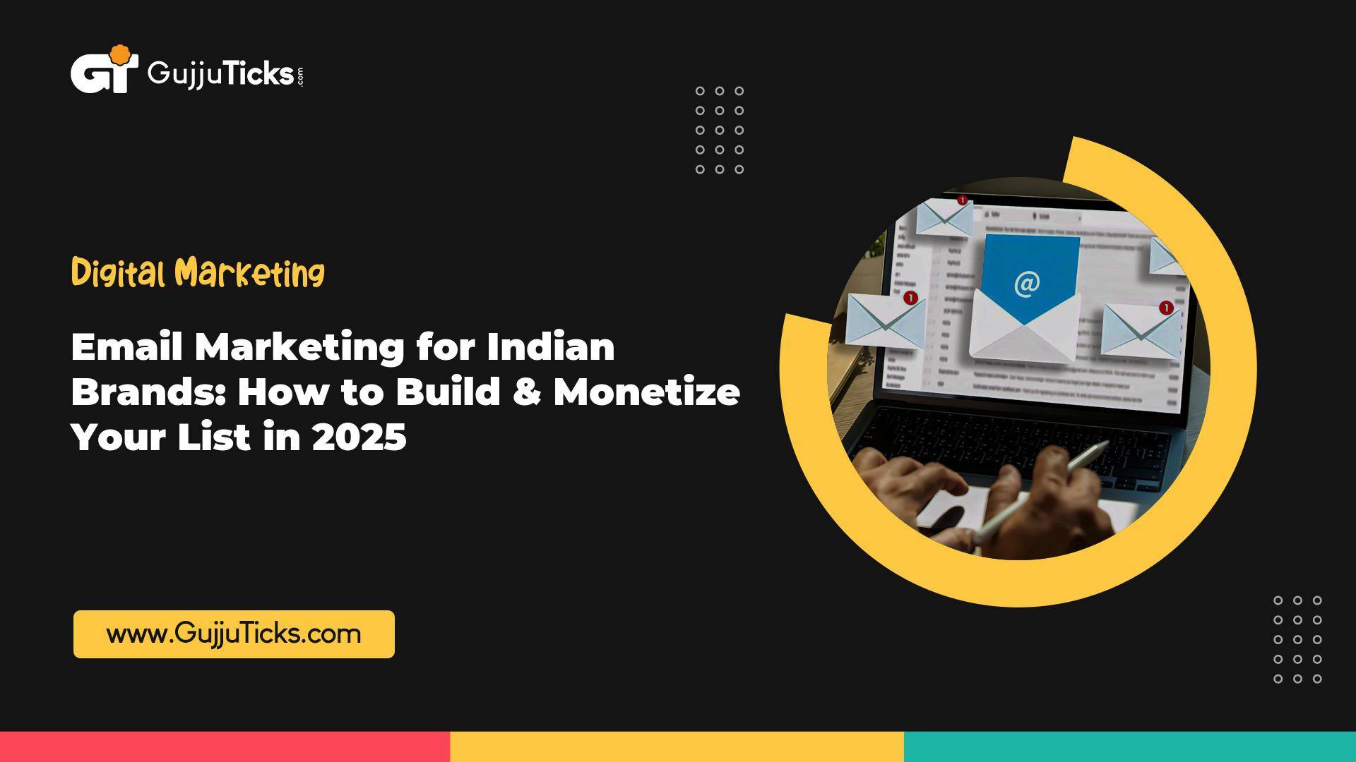 Email Marketing for Indian Brands: How to Build & Monetize Your List in 2025 Image