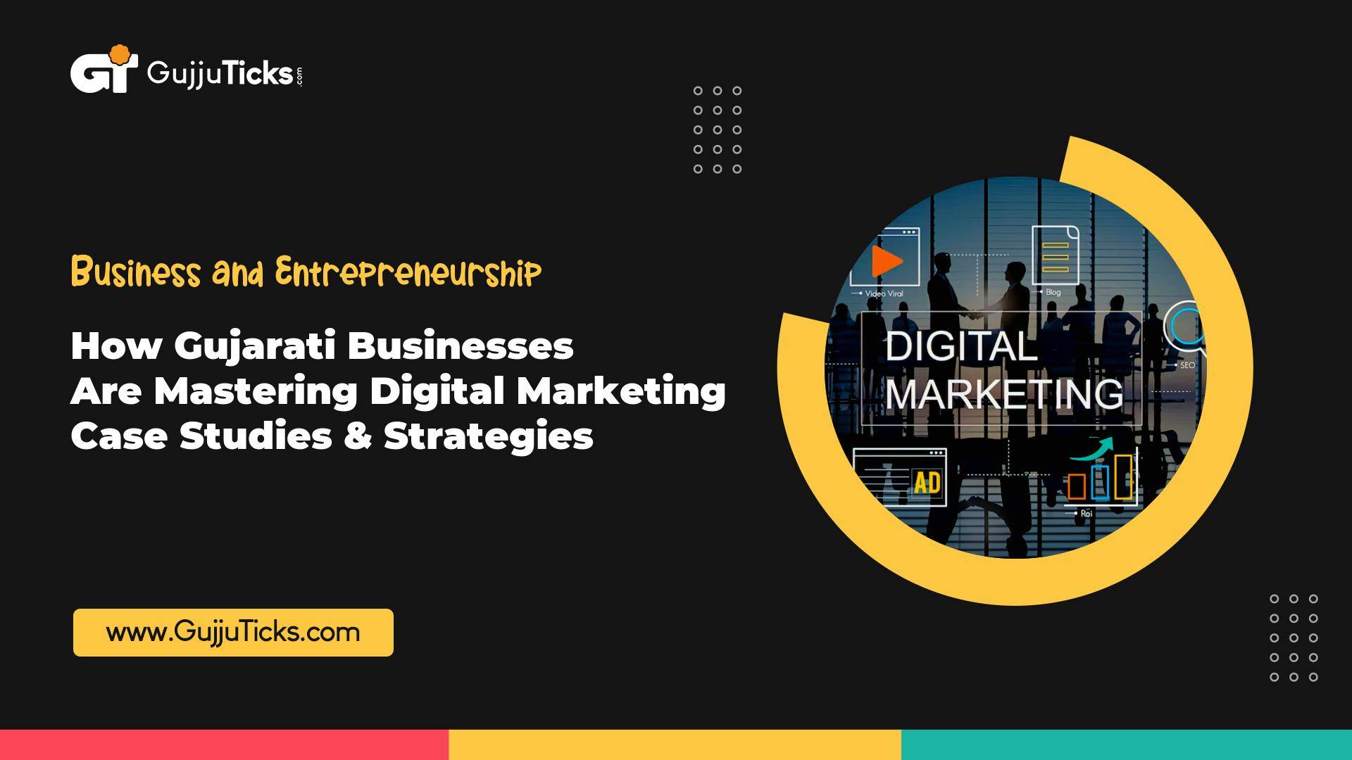 How Gujarati Businesses Are Mastering Digital Marketing – Case Studies & Strategies Image