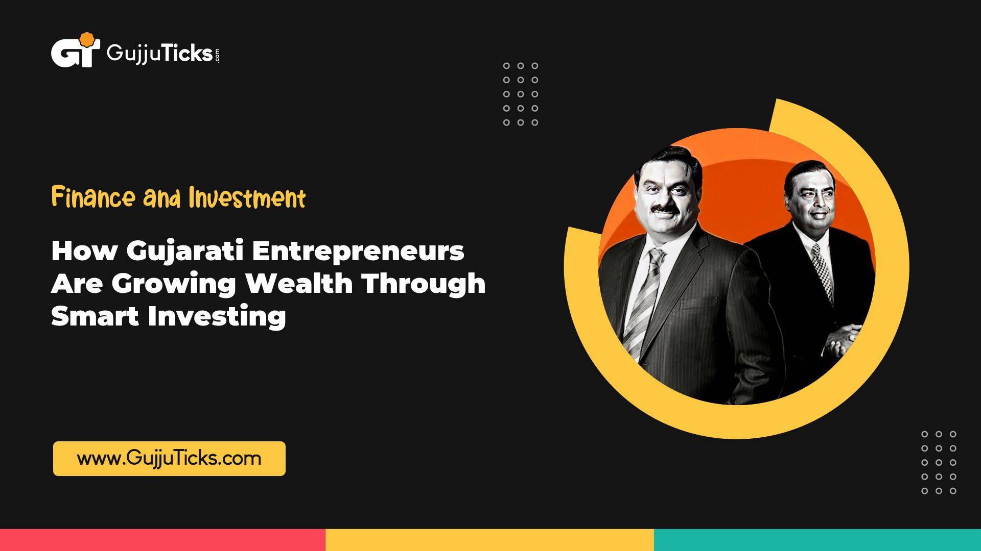 How Gujarati Entrepreneurs Build Wealth Through Smart Investments Image