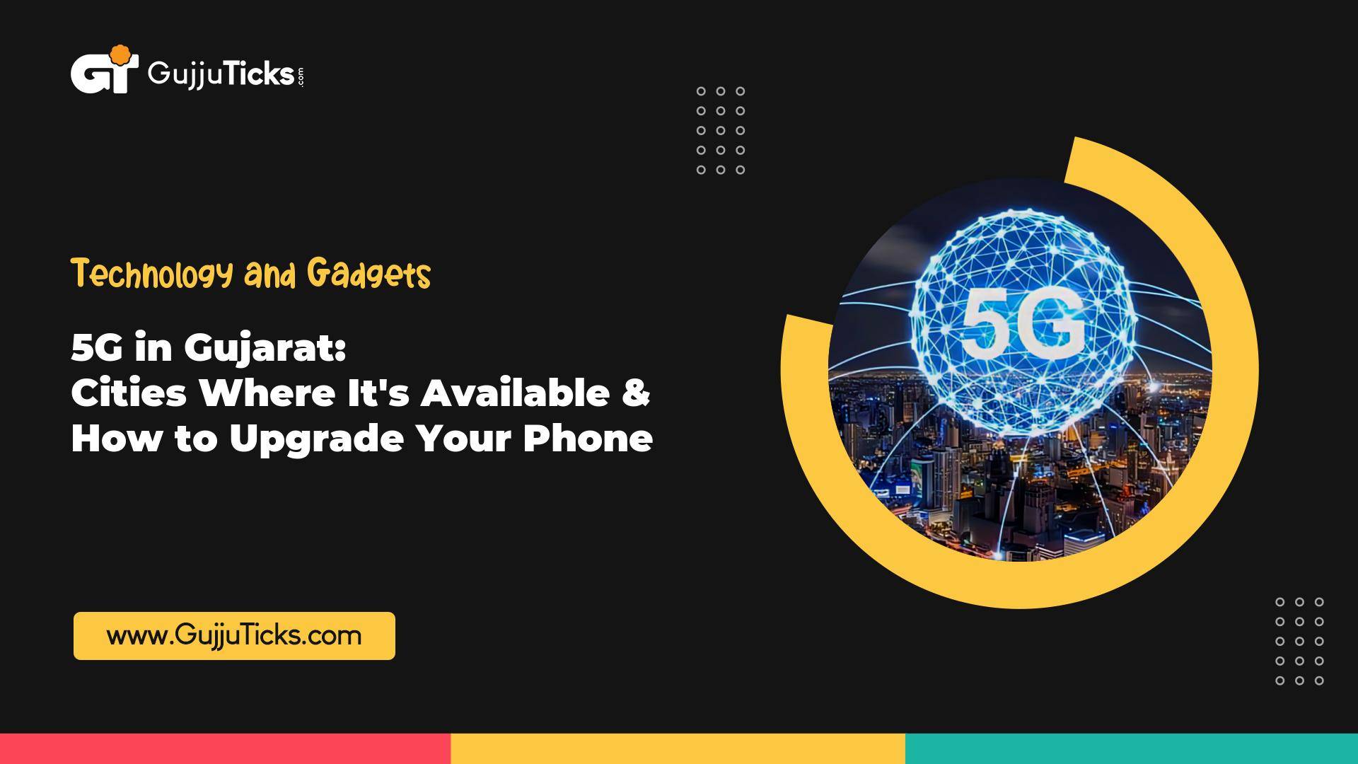 5G in Gujarat: Cities Where It's Available & How to Upgrade Your Phone Image