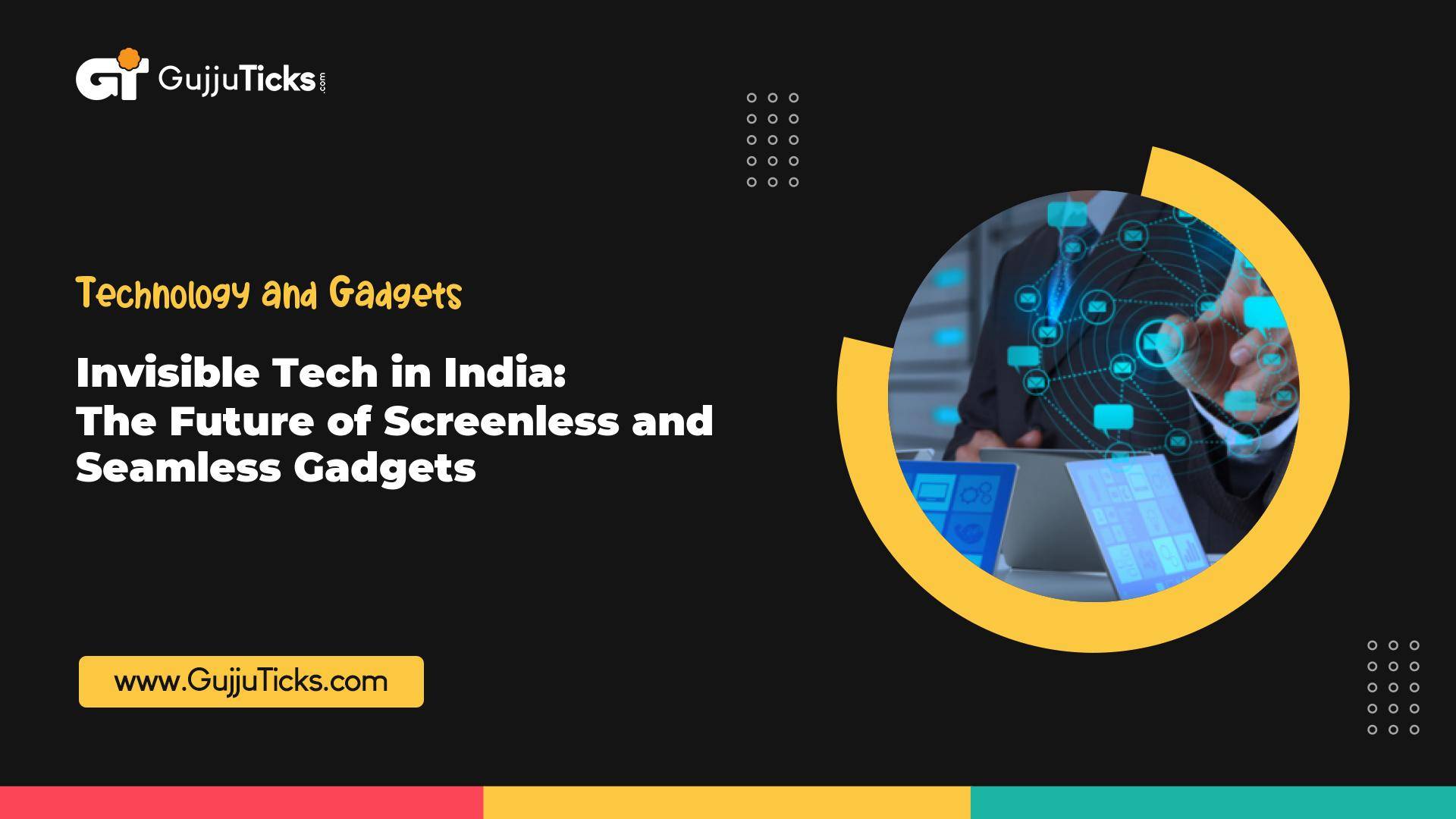 Invisible Tech in India: The Future of Screenless and Seamless Gadgets Image