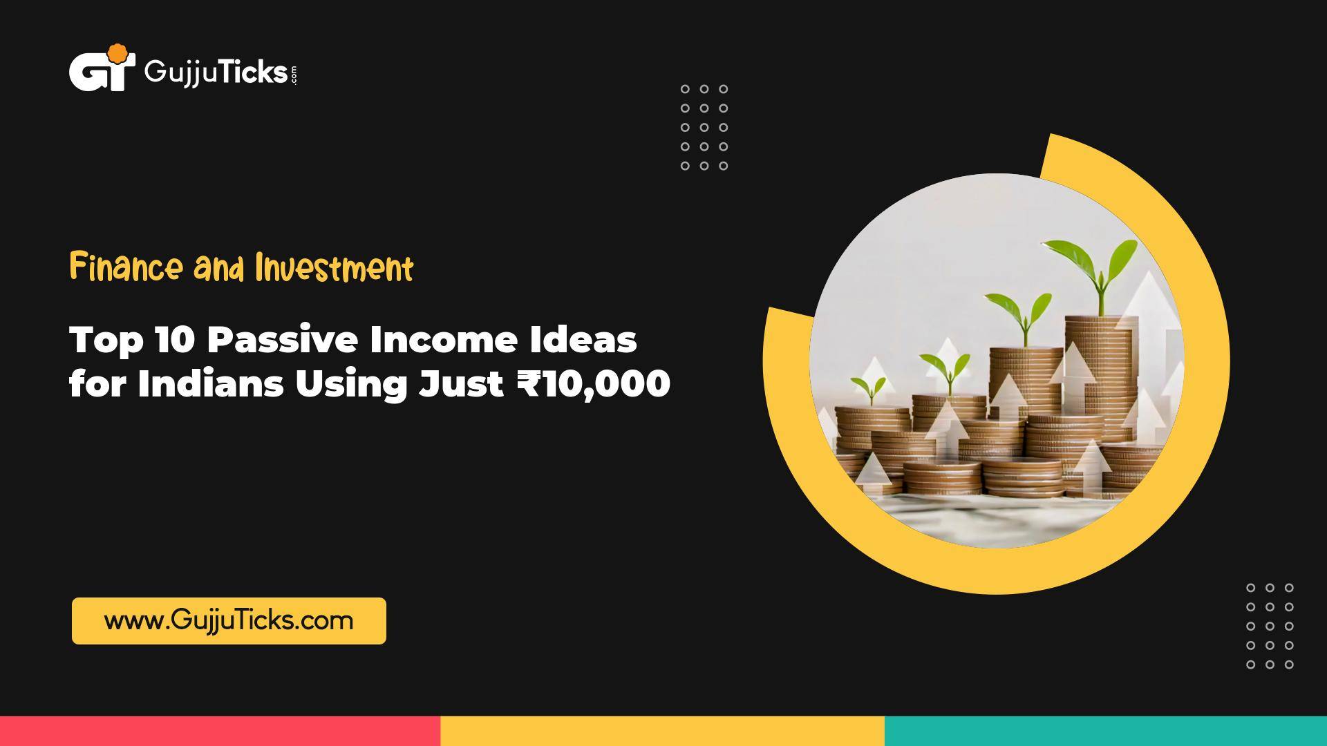 Top 10 Passive Income Ideas for Indians Using Just ₹10,000 Image