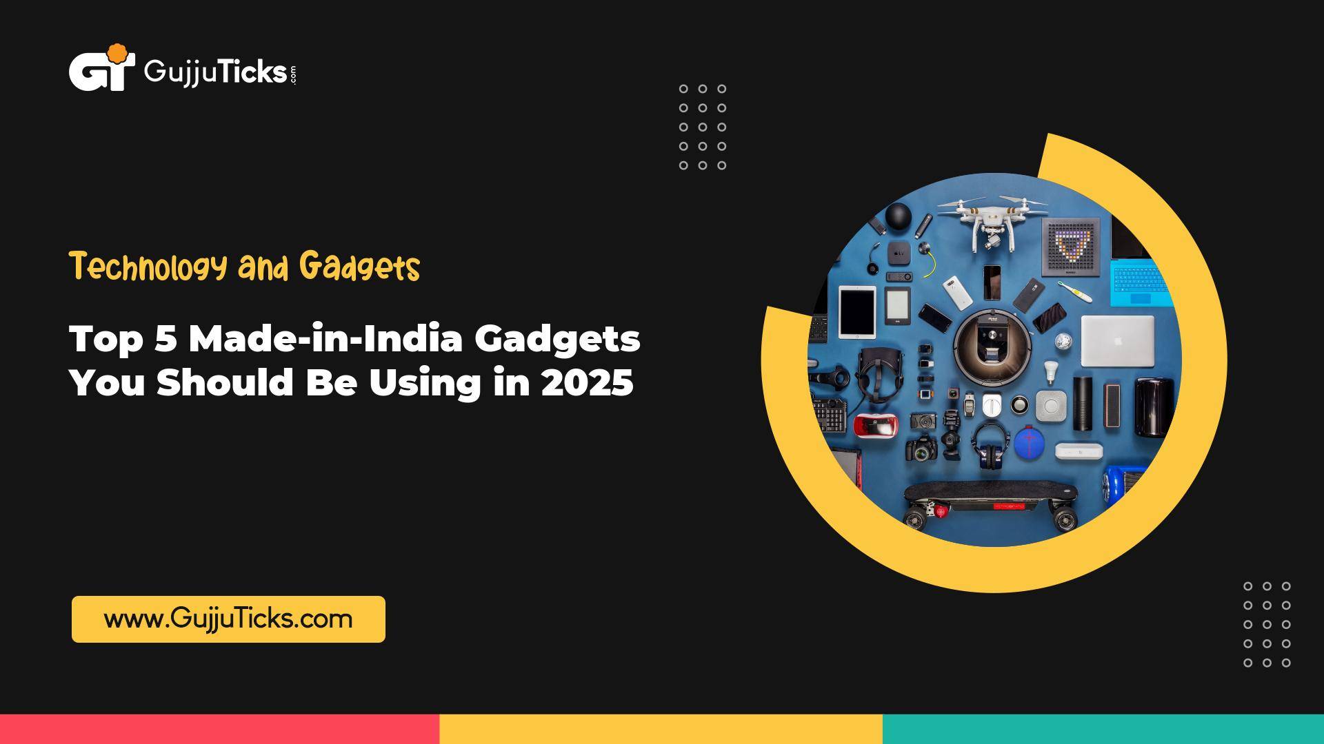 Top 5 Made-in-India Gadgets You Should Be Using in 2025 Image