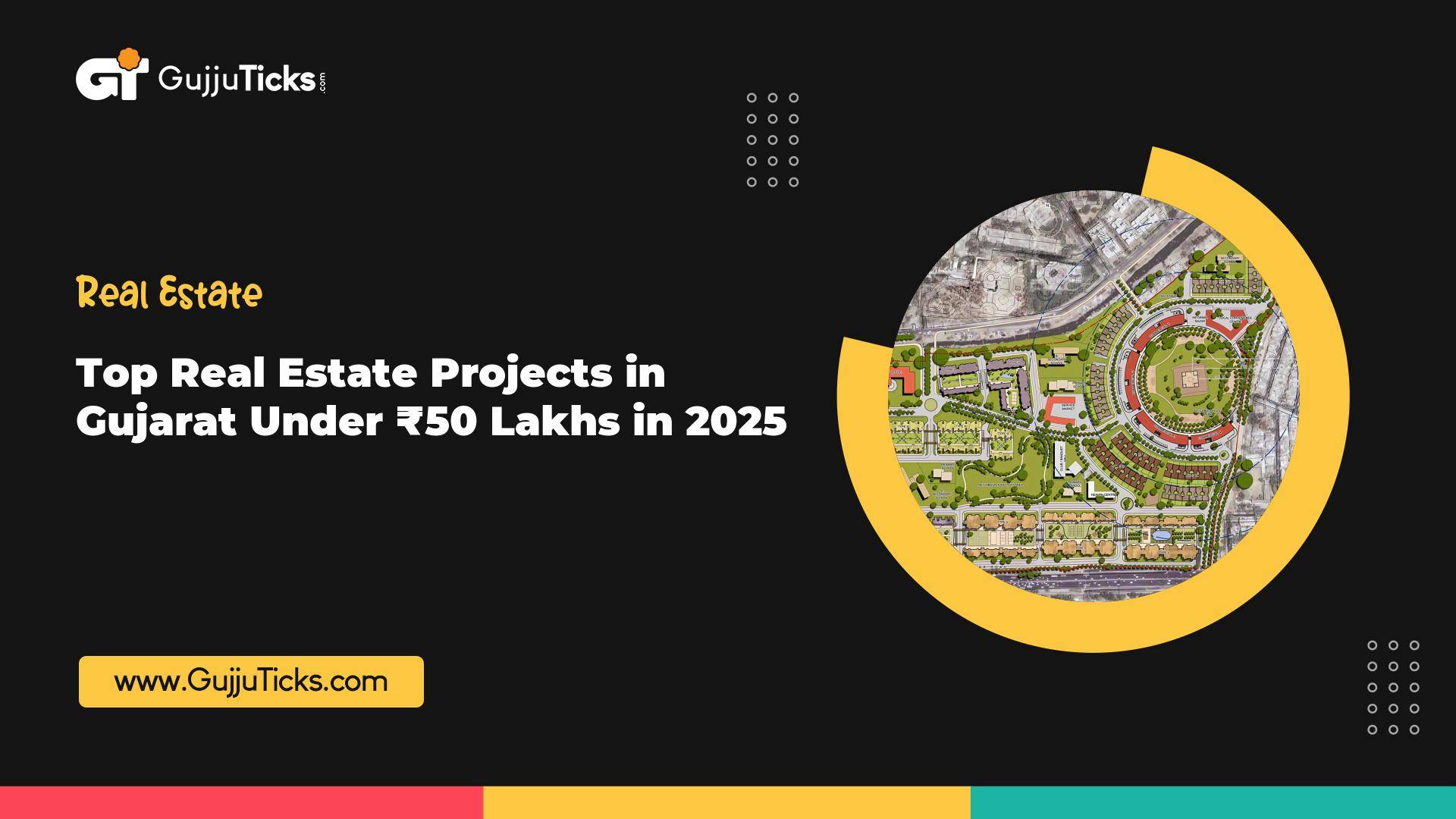 Top Real Estate Projects in Gujarat Under ₹50 Lakhs in 2025 Image