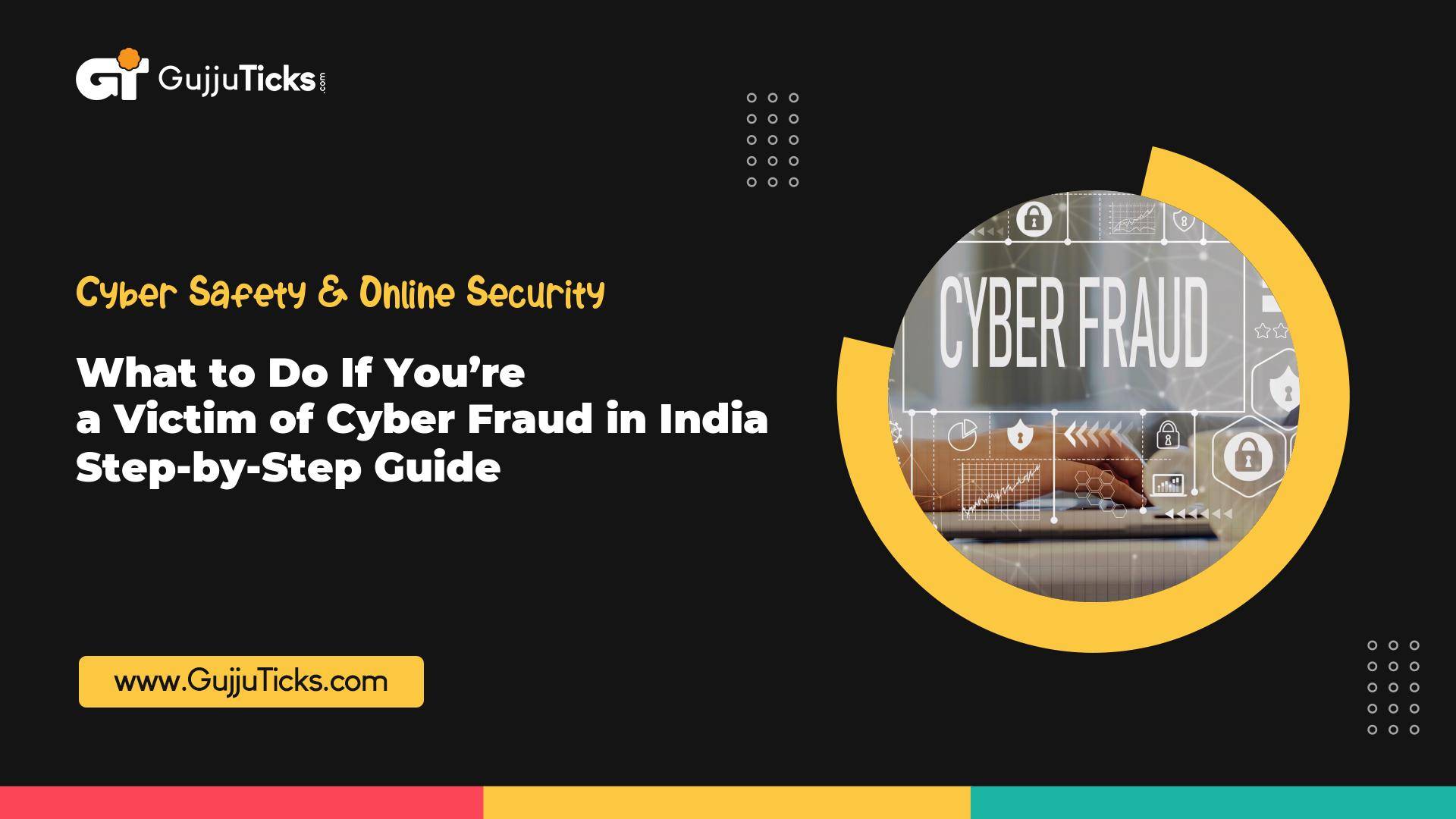 What to Do If You’re a Victim of Cyber Fraud in India – Step-by-Step Guide Image