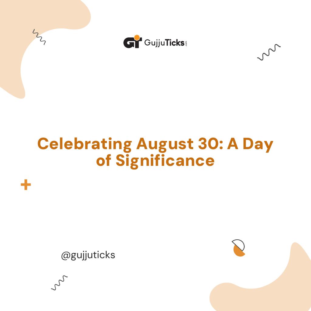 Celebrating August 30: A Day of Significance Image
