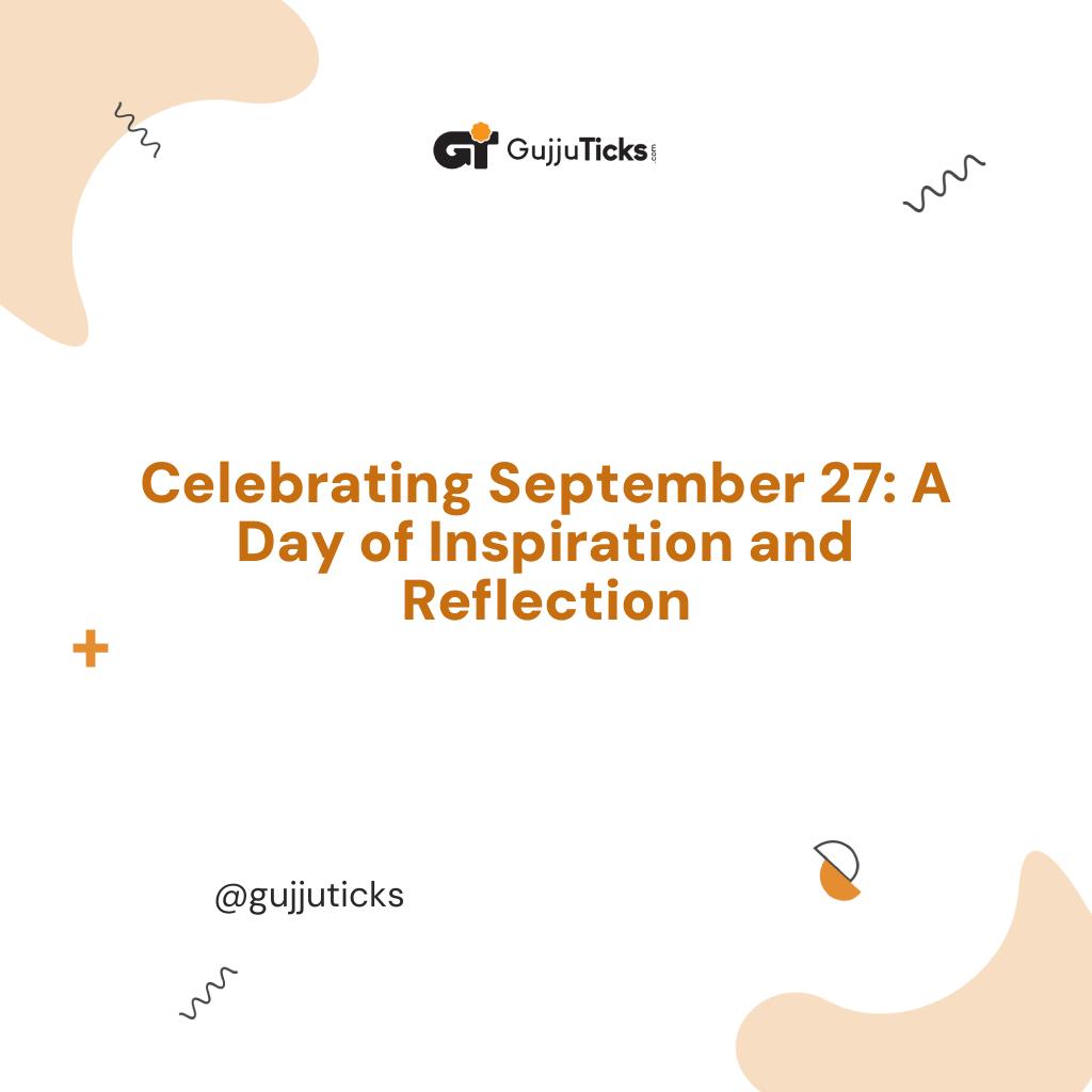 Celebrating September 27: A Day of Inspiration and Reflection Image