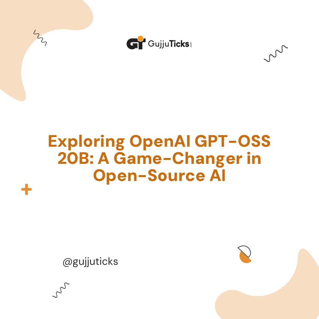 Exploring OpenAI GPT-OSS 20B: A Game-Changer in Open-Source AI Image