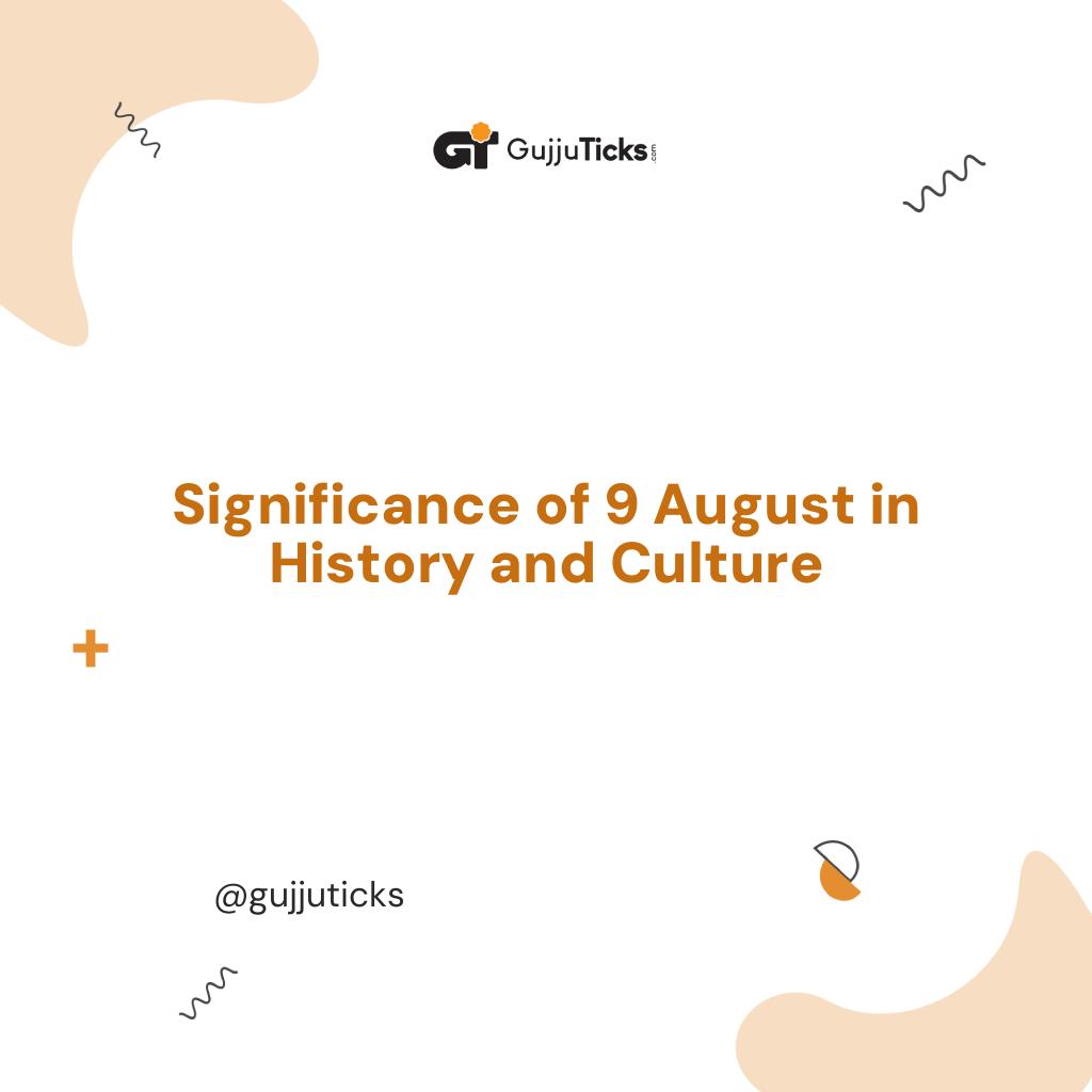 Significance of 9 August in History and Culture Image
