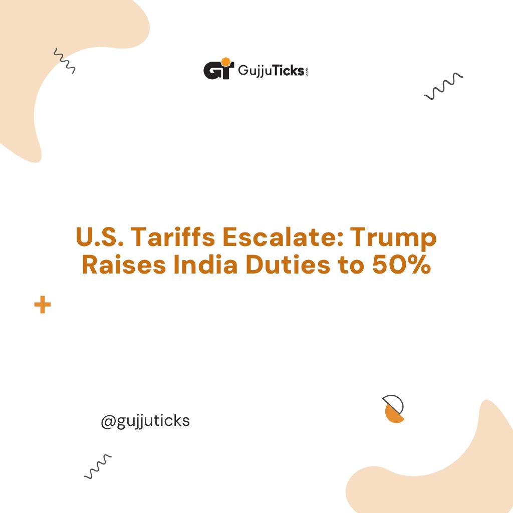 U.S. Tariffs Escalate: Trump Raises India Duties to 50% Image